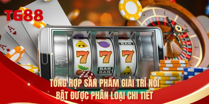 Tổng hợp sản phẩm giải trí nổi bật được phân loại chi tiết